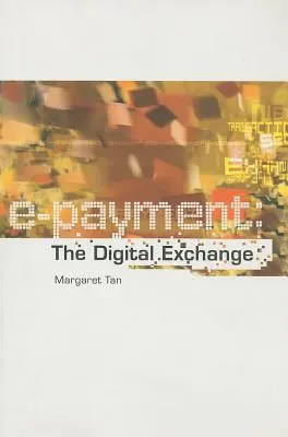 E-Payment: Schimbul digital - E-Payment: The Digital Exchange