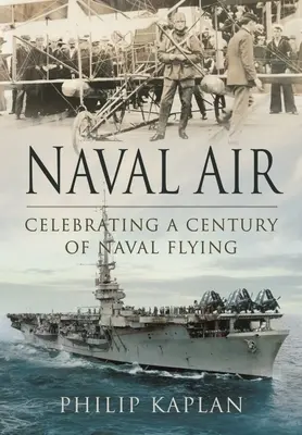 Naval Air: Celebrarea unui secol de zbor naval - Naval Air: Celebrating a Century of Naval Flying