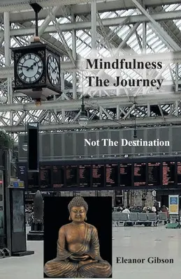Mindfulness Călătoria, nu destinația - Mindfulness The Journey, Not The Destination