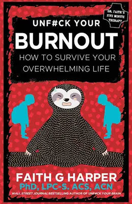 Scoate-ți burnout-ul: Cum să supraviețuiești vieții tale copleșitoare - Unfuck Your Burnout: How to Survive Your Overwhelming Life