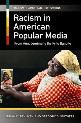 Rasismul în media populară americană: De la mătușa Jemima la Frito Bandito - Racism in American Popular Media: From Aunt Jemima to the Frito Bandito