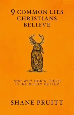 9 minciuni comune pe care creștinii le cred: Și de ce adevărul lui Dumnezeu este infinit mai bun - 9 Common Lies Christians Believe: And Why God's Truth Is Infinitely Better