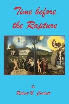 Timpul dinaintea răpirii - Time before the Rapture