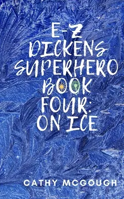 E-Z Dickens Superhero Book Four: Pe gheață - E-Z Dickens Superhero Book Four: On Ice