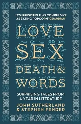 Dragoste, sex, moarte și cuvinte: Povești surprinzătoare dintr-un an în literatură - Love, Sex, Death & Words: Surprising Tales from a Year in Literature