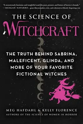 Știința vrăjitoriei: Adevărul din spatele lui Sabrina, Maleficent, Glinda și a altor vrăjitoare fictive preferate - The Science of Witchcraft: The Truth Behind Sabrina, Maleficent, Glinda, and More of Your Favorite Fictional Witches