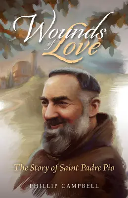 Rănile iubirii: Povestea Sfântului Padre Pio - Wounds of Love: The Story of Saint Padre Pio