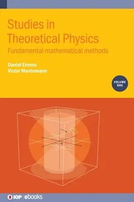 Studii de fizică teoretică, volumul 1: Metode matematice fundamentale - Studies in Theoretical Physics, Volume 1: Fundamental Mathematical Methods