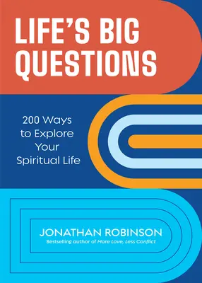 Marile întrebări ale vieții: 200 de moduri de a-ți explora viața spirituală - Life's Big Questions: 200 Ways to Explore Your Spiritual Life