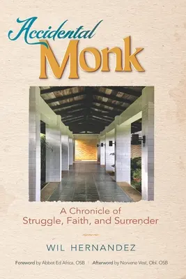 Accidental Monk: O cronică a luptei, credinței și abandonului - Accidental Monk: A Chronicle of Struggle, Faith, and Surrender