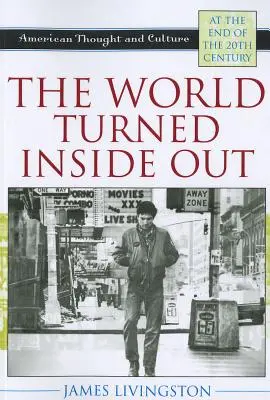 Lumea întoarsă pe dos: Gândirea și cultura americană la sfârșitul secolului XX - The World Turned Inside Out: American Thought and Culture at the End of the 20th Century