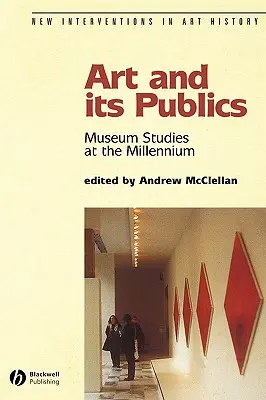 Arta și publicul său: Studiile muzeale la început de mileniu - Art and Its Publics: Museum Studies at the Millennium