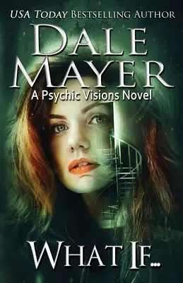 Ce-ar fi dacă...: Un roman Psychic Visions - What If...: A Psychic Visions novel