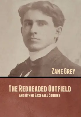 The Redheaded Outfield, și alte povestiri despre baseball - The Redheaded Outfield, and Other Baseball Stories