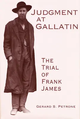 Judecata de la Gallatin: Procesul lui Frank James - Judgment at Gallatin: The Trial of Frank James