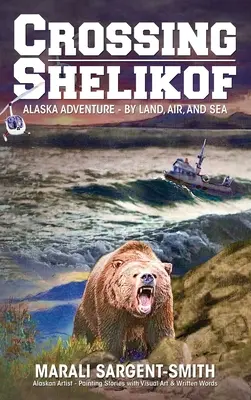 Crossing Shelikof: Aventura în Alaska - pe uscat, în aer și pe mare - Crossing Shelikof: Alaska Adventure - By Land, Air, and Sea