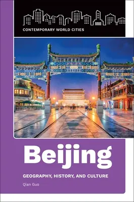Beijing: Geografie, istorie și cultură - Beijing: Geography, History, and Culture