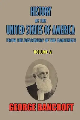 Istoria Statelor Unite ale Americii: De la descoperirea continentului - History of the United States of America: From the Discovery of the Continent