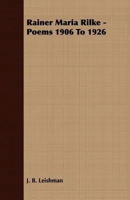 Rainer Maria Rilke - Poezii din 1906 până în 1926 - Rainer Maria Rilke - Poems 1906 To 1926
