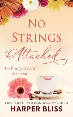No Strings Attached: The Pink Bean Series - Cartea 1 - No Strings Attached: The Pink Bean Series - Book 1
