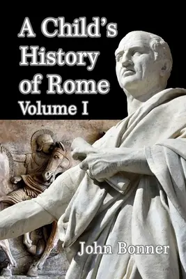 O istorie a Romei pentru copii, volumul I - A Child's History of Rome Volume I