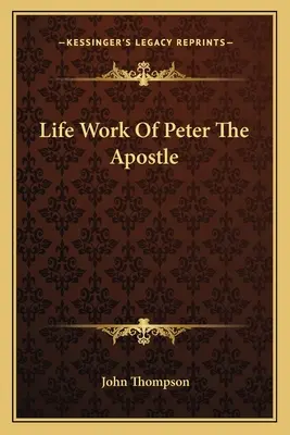 Opera de viață a apostolului Petru - Life Work Of Peter The Apostle