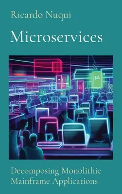 Microservicii: Descompunerea aplicațiilor monolitice pentru mainframe - Microservices: Decomposing Monolithic Mainframe Applications