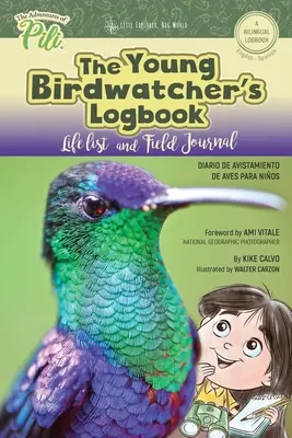Jurnal de bord al tinerilor observatori de păsări. Diario de Avistamiento de Aves. Bilingv engleză - spaniolă: Aventurile lui Pili Bilingual Book Series . Dual Lang - The Young Birdwatchers Logbook. Diario de Avistamiento de Aves. Bilingual English - Spanish: The Adventures of Pili Bilingual Book Series . Dual Lang
