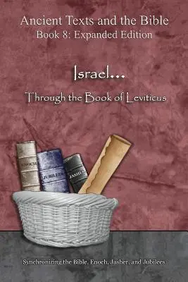 Israel... Prin Cartea Leviticului - Ediție extinsă: Sincronizarea Bibliei, Enoh, Jasher și Jubilee - Israel... Through the Book of Leviticus - Expanded Edition: Synchronizing the Bible, Enoch, Jasher, and Jubilees