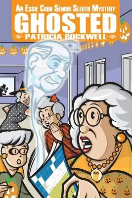 Ghosted: Un mister Essie Cobb Senior Sleuth - Ghosted: An Essie Cobb Senior Sleuth Mystery