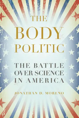 The Body Politic: Bătălia pentru știință în America - The Body Politic: The Battle Over Science in America