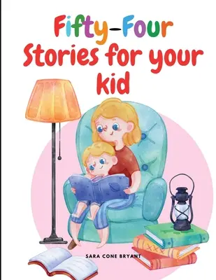 Cincizeci și patru de povești pentru copilul tău - Fifty-Four Stories for your kid
