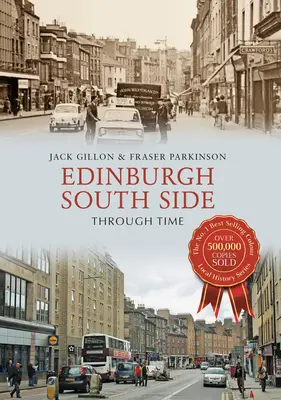 Edinburgh South Side prin timp - Edinburgh South Side Through Time