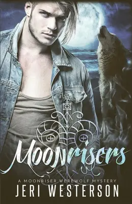 Moonrisers: Un mister al vârcolacilor Moonriser - Moonrisers: A Moonriser Werewolf Mystery