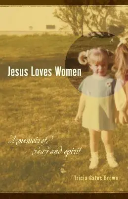 Iisus iubește femeile: A Memoir of Body and Spirit (Memorii despre trup și spirit) - Jesus Loves Women: A Memoir of Body and Spirit