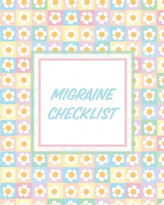 Migraine Checklist: Jurnalul durerilor de cap Înregistrarea durerii cronice Triggers Managementul simptomelor - Migraine Checklist: Headache Log Book Chronic Pain Record Triggers Symptom Management