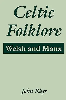 Folclor celtic: Țara Galilor și Manx - Celtic Folklore: Welsh and Manx