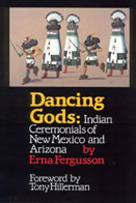 Dancing Gods: Ceremoniale indiene din New Mexico și Arizona - Dancing Gods: Indian Ceremonials of New Mexico and Arizona
