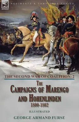 Al doilea război al coaliției - Volumul 2: campaniile de la Marengo și Hohenlinden 1800-1802 - The Second War of Coalition-Volume 2: the Campaigns of Marengo and Hohenlinden 1800-1802