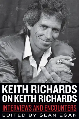 Keith Richards despre Keith Richards: Interviuri și întâlniri - Keith Richards on Keith Richards: Interviews and Encounters
