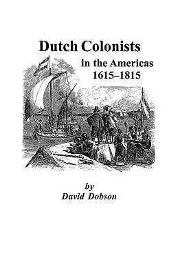 Coloniști olandezi în America, 1615-1815 - Dutch Colonists in the Americas, 1615-1815