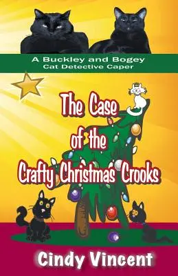 The Case of the Crafty Christmas Crooks (Cazul escrocilor vicleni de Crăciun) (a Buckley and Bogey Cat Detective Caper) - The Case of the Crafty Christmas Crooks (a Buckley and Bogey Cat Detective Caper)