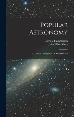 Popular Astronomy: O descriere generală a cerului - Popular Astronomy: A General Description Of The Heavens