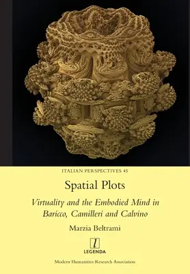 Spatial Plots: Virtualitatea și mintea întruchipată la Baricco, Camilleri și Calvino - Spatial Plots: Virtuality and the Embodied Mind in Baricco, Camilleri and Calvino