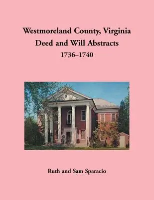 Județul Westmoreland, Virginia, rezumate de acte și testamente, 1736-1740 - Westmoreland County, Virginia Deed and Will Abstracts, 1736-1740