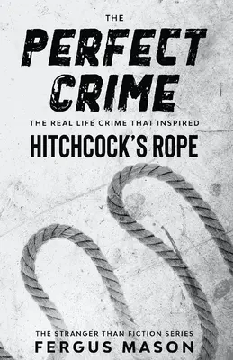 Crima perfectă: Crima din viața reală care a inspirat Rope al lui Hitchcock - The Perfect Crime: The Real Life Crime that Inspired Hitchcock's Rope