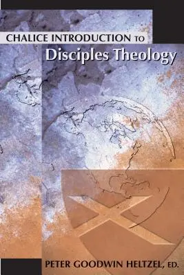 Calice Introducere în teologia discipolilor - Chalice Introduction to Disciples Theology