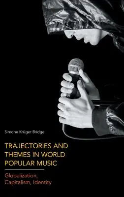 Traiectorii și teme în muzica populară mondială: Globalizare, capitalism, identitate - Trajectories and Themes in World Popular Music: Globalization, Capitalism, Identity