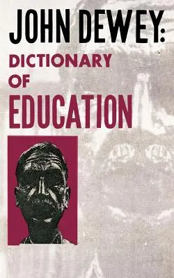 John Dewey - Dicționar de educație - John Dewey - Dictionary of Education