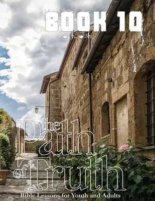 Calea adevărului, volumul 10: Educație creștină pentru adulți și tineri adulți - The Path of Truth, Volume 10: Christian Education for Adults and Young Adults